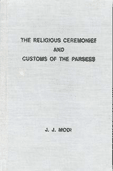 The Religious Ceremonies and Customs of The Parsees